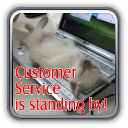 Customer Service is standing by!